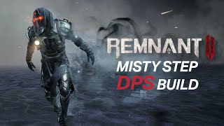 Remnant 2 DPS Misty Step Build Makes Apocalypse EASY [upl. by Cowley]