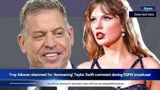 Troy Aikman slammed for demeaning Taylor Swift comment during ESPN broadcast [upl. by Maag]