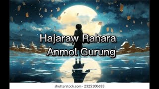 Hajaraw Rahara – Anmol Gurung [upl. by Bryana]