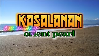 KASALANAN ORIENT PEARL cover song wlyrics [upl. by Noremac]