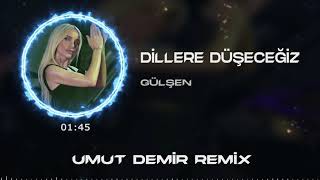 Gülşen  Dillere Düşeceğiz  Umut Demir Remix [upl. by Haya]