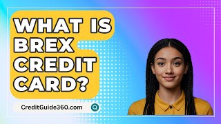 What Is BREX Credit Card  CreditGuide360com [upl. by Katheryn735]