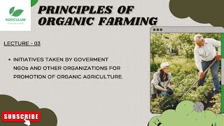 Principles of organic farmingLecture 03 Initiatives taken by government NGO amp other organizations [upl. by Eceirehs10]