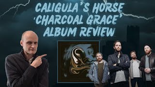 Caligulas Horse Charcoal Grace Album Review [upl. by Yennaiv62]