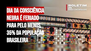 Dia da Consciência Negra é feriado para pelo menos 35 da população brasileira [upl. by Aerda]