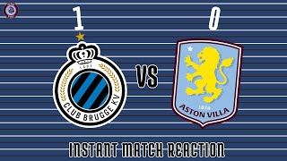 quotBORING TO WATCHquot CLUB BRUGGE  1  0  ASTON VILLA  INSTANT MATCH REACTION [upl. by Kohl]