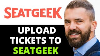 HOW TO UPLOAD TICKETS TO SEATGEEK 2024 Step By Step Guide [upl. by Streeter]