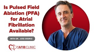 Is Pulsed Field Ablation PFA for Atrial Fibrillation Available  Dr Jose Osorio [upl. by Carling]