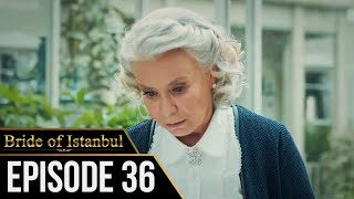 Bride of Istanbul  Episode 36 English Subtitles  Istanbullu Gelin [upl. by La Verne357]