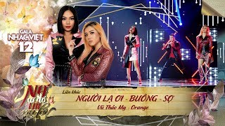 Liên khúc Người Lạ Ơi Buông Sợ  Vũ Thảo My amp Orange  Gala Nhạc Việt 12 [upl. by Eelame]