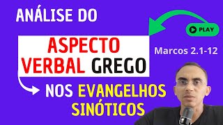 O ASPECTO VERBAL GREGO NOS EVANGELHOS SINÓTICOS [upl. by Annaet]