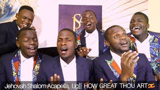 How great thou artLive  Jehovah Shalom Acapella [upl. by Avlasor443]