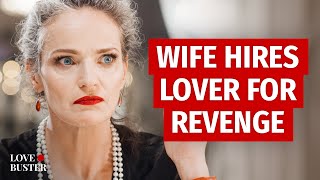 Wife Hires Lover For Revenge  LoveBusterShow [upl. by Emmery567]