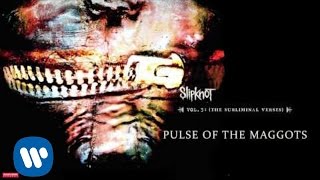 Slipknot  Pulse of the Maggots Audio [upl. by Hafeetal]