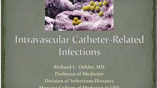 Central Catheterassociated Bloodstream Infections  Richard L Oehler MD [upl. by Akitahs]