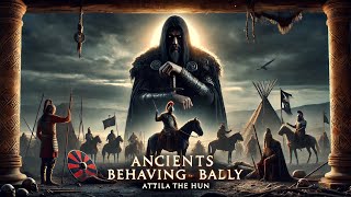 Ancients Behaving Badly Attila the Hun [upl. by Nanny]