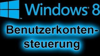 Windows 8 Teil 3 Benutzerkontensteuerung deaktivieren [upl. by Carolee]