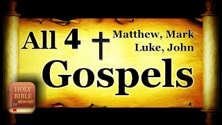 The Holy Bible  All 4 Gospels  Matthew Mark Luke amp John [upl. by Aihtibat]