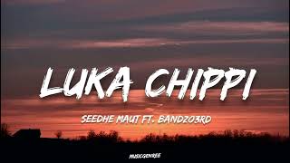 Seedhe Maut  Luka Chippi  Lyrics ft Bandzo3rd  Lunch Break Mxtape [upl. by Seftton]