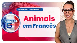 FRANCÊS EM 15 MINUTOS 27  ANIMAIS EM FRANCÊS [upl. by Yelwah]