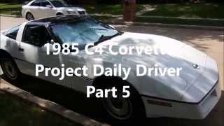 1985 C4 Corvette Project Daily Driver Part 5 of 8 [upl. by Siddra]