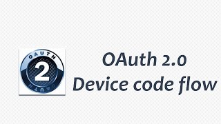 OAuth 20 Device code flow [upl. by Gherlein953]