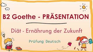 DIÄT  ERNÄHRUNG DER ZUKUNFT  B2 Präsentation  Sprechen Teil 2  Goethe Zertifikat [upl. by Knepper]