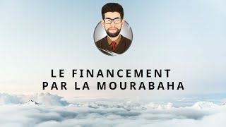 3 Le financement par la Mourabaha  التمويل بالمرابحة [upl. by Marianne]