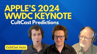 Our WWDC 2024 Keynote predictions CultCast 650 [upl. by Teerprah]