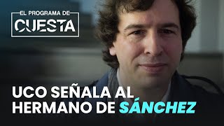 La UCO tumba al hermano de Sánchez este es el demoledor informe [upl. by Burnside288]