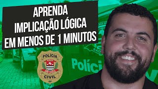 Raciocínio Lógico para PC SP Dica 66 Aprenda Implicação lógica em menos de 1 minutos [upl. by Farnsworth]