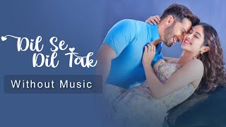 Dil Se Dil Tak  Full Song Bawaal Without music only vocal [upl. by Yonit529]