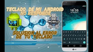 EL TECLADO DE MI ANDROID NO FUNCIONA  COMO SOLUCIONAR EL FALLO DE TU TECLADO ANDROID 2018 [upl. by Omor398]