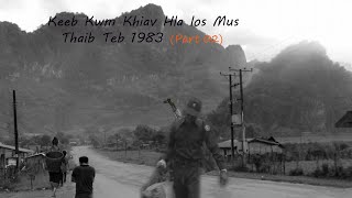 Sep 9 2024 End Keeb Kwm Vaj Tsu Vaj Lub Neej Caub Fab Khiav Tawm Los Mus Thaib Teb 1983 Part 02 [upl. by Anohr]