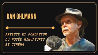 MUSÉE DES MINIATURES ET CINÉMA AVEC DAN OHLMANN [upl. by Munniks]