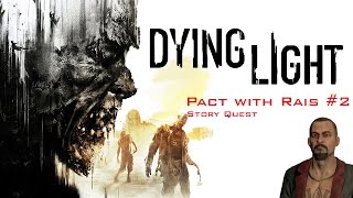 Dying Light  Pact with Rais  Part 2  Story Quest [upl. by Anaitit]