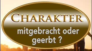 Charakter geerbt oder mitgebracht [upl. by Yelekreb]