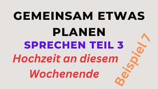 Mündliche Prüfung B1Sprechen Teil 3 Gemeinsam etwas planen Hochzeit an diesem Wochenende teil3 [upl. by O'Driscoll]