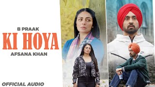 Ki Hoya Official Audio  B Praak Ft Afsana Khan  Jaani  Jatt amp Juliet 3  Latest Punjabi Songs [upl. by Elianore656]