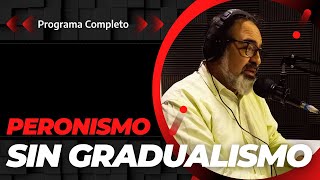 Peronismo Sin Gradualismo 19092024  Programa Completo [upl. by Ellednahs]