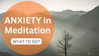 Anxiety in Meditation quotI cant meditate because Im getting too anxiousquot [upl. by Nitsud19]