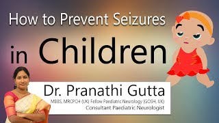 Hi9  How to prevent Seizures in Children  Dr Pranathi Gutta  Pediatric Neurologist [upl. by Simetra]