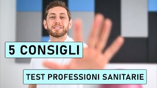 5 CONSIGLI PER AFFRONTARE IL TEST DELLE PROFESSIONI SANITARIE [upl. by Nuhsyar]