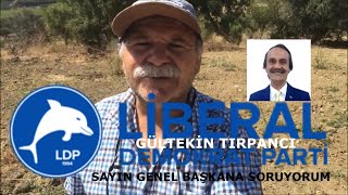 Seçim Bitti Sesim Kaldı 7 LİBERAL DEMOKRAT PARTİ Gültekin TIRPANCI Başkanıma sesleniş [upl. by Haidadej605]