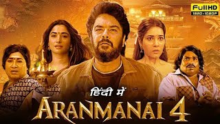 Aranmanai 4 2024 Full Movie In Hindi Sundar C Tamannaah Bhatia Raashii Khanna New South Movie [upl. by Gilmore779]