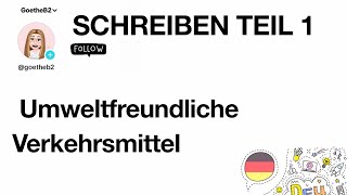 Umweltfreundliche Verkehrsmittel  Zertifikat Goethe B2  Schreiben Teil 1 [upl. by April]