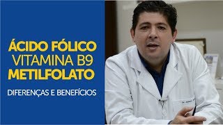 Ácido fólico Vitamina B9 Metilfolato  Diferenças e benefícios [upl. by Lenoyl608]