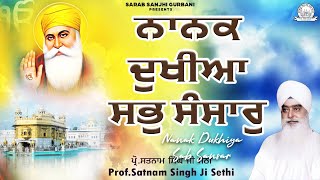 Prof Satnam Singh Ji Sethi  Nanak Dukhiya Sab Sansar  Shabad Gurbani Kirtan [upl. by Ardy665]