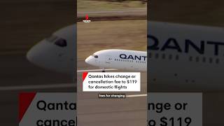 Qantas hikes change or cancellation fee for domestic flights [upl. by Dhiren]