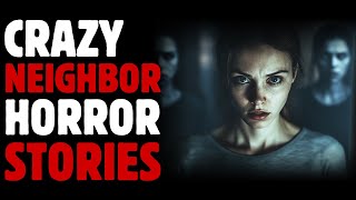 CRAZY Neighbor Horror Stories That Will Keep You Up at Night [upl. by Jacoby]